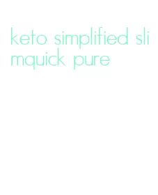 keto simplified slimquick pure