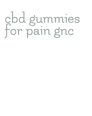 cbd gummies for pain gnc