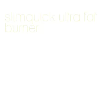 slimquick ultra fat burner