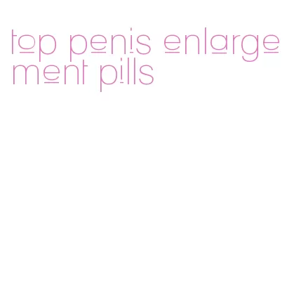 top penis enlargement pills