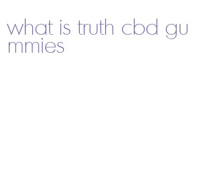 what is truth cbd gummies