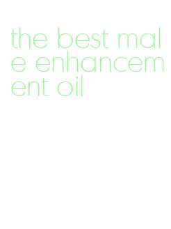 the best male enhancement oil