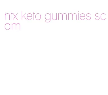 ntx keto gummies scam