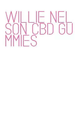 willie nelson cbd gummies