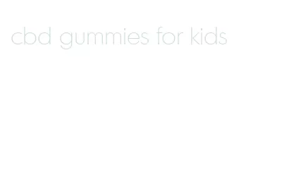 cbd gummies for kids