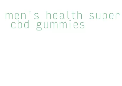 men's health super cbd gummies