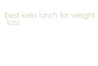 best keto lunch for weight loss