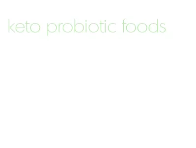 keto probiotic foods