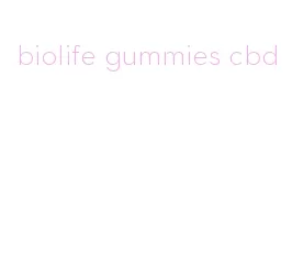 biolife gummies cbd