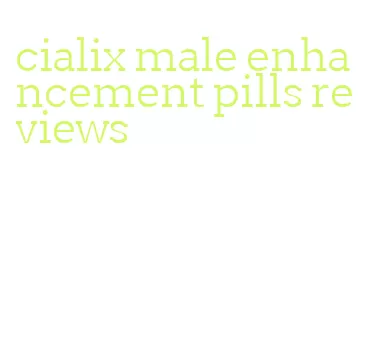 cialix male enhancement pills reviews