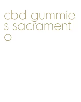 cbd gummies sacramento