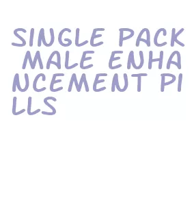 single pack male enhancement pills