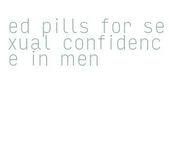 ed pills for sexual confidence in men