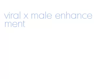 viral x male enhancement