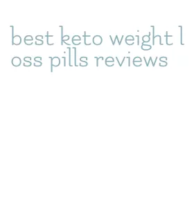 best keto weight loss pills reviews