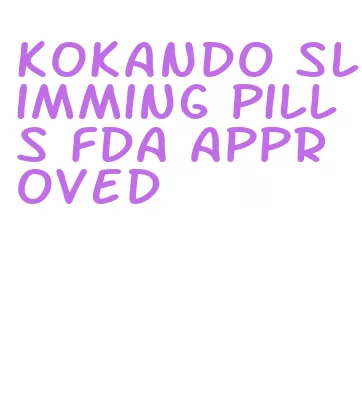 kokando slimming pills fda approved