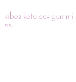 vibez keto acv gummies