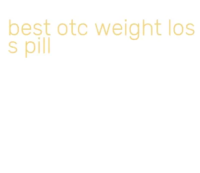 best otc weight loss pill