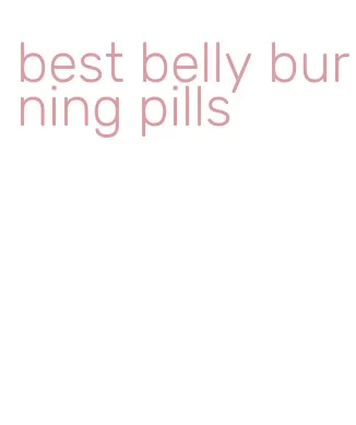 best belly burning pills