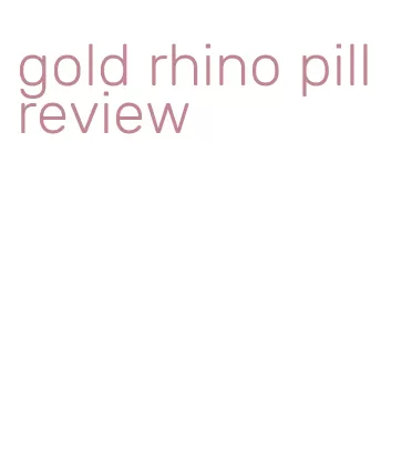 gold rhino pill review