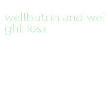 wellbutrin and weight loss