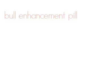 bull enhancement pill