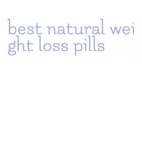 best natural weight loss pills