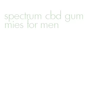 spectrum cbd gummies for men