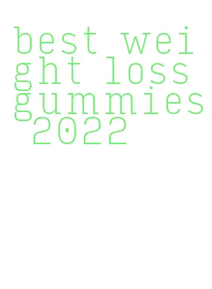 best weight loss gummies 2022