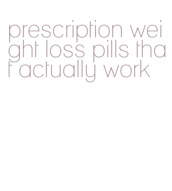 prescription weight loss pills that actually work