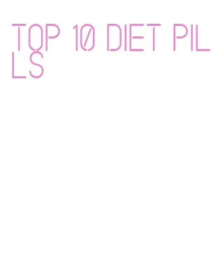 top 10 diet pills