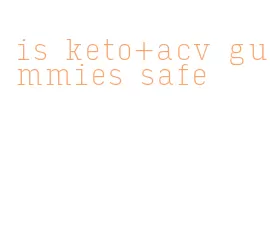 is keto+acv gummies safe