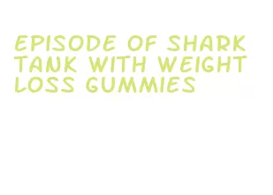 episode of shark tank with weight loss gummies