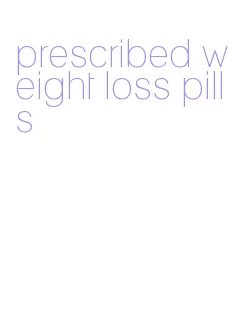 prescribed weight loss pills