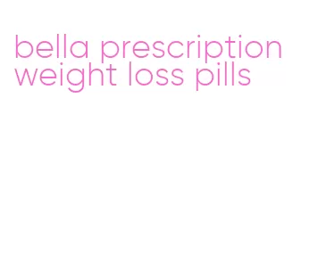 bella prescription weight loss pills