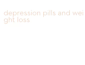 depression pills and weight loss