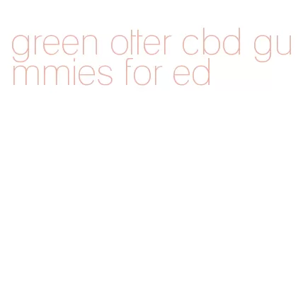 green otter cbd gummies for ed