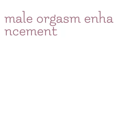 male orgasm enhancement