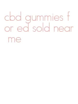 cbd gummies for ed sold near me