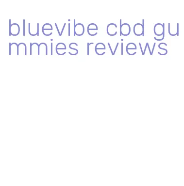 bluevibe cbd gummies reviews