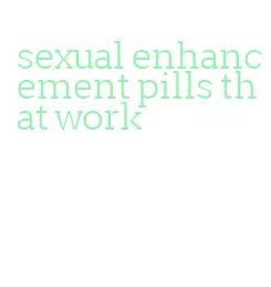 sexual enhancement pills that work