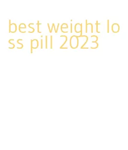 best weight loss pill 2023