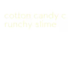 cotton candy crunchy slime