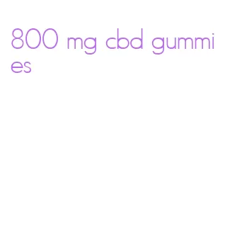 800 mg cbd gummies