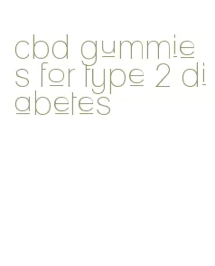 cbd gummies for type 2 diabetes