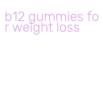 b12 gummies for weight loss