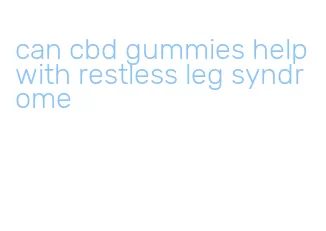 can cbd gummies help with restless leg syndrome