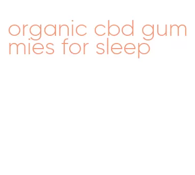 organic cbd gummies for sleep