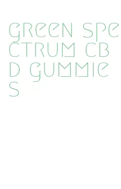 green spectrum cbd gummies