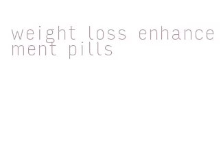 weight loss enhancement pills